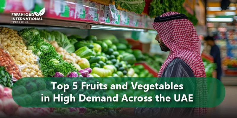 Top 5 Fruits and Vegetables in High Demand Across the UAE