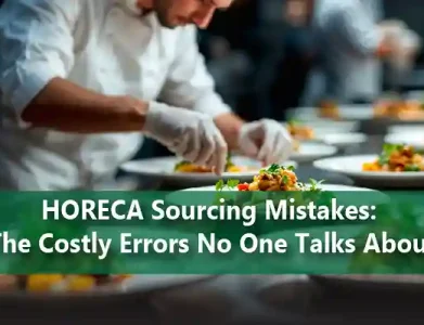 HORECA Sourcing Mistakes: The Costly Errors No One Talks About