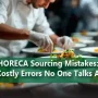 HORECA Sourcing Mistakes The Costly Errors No One Talks About_11zon 90x90